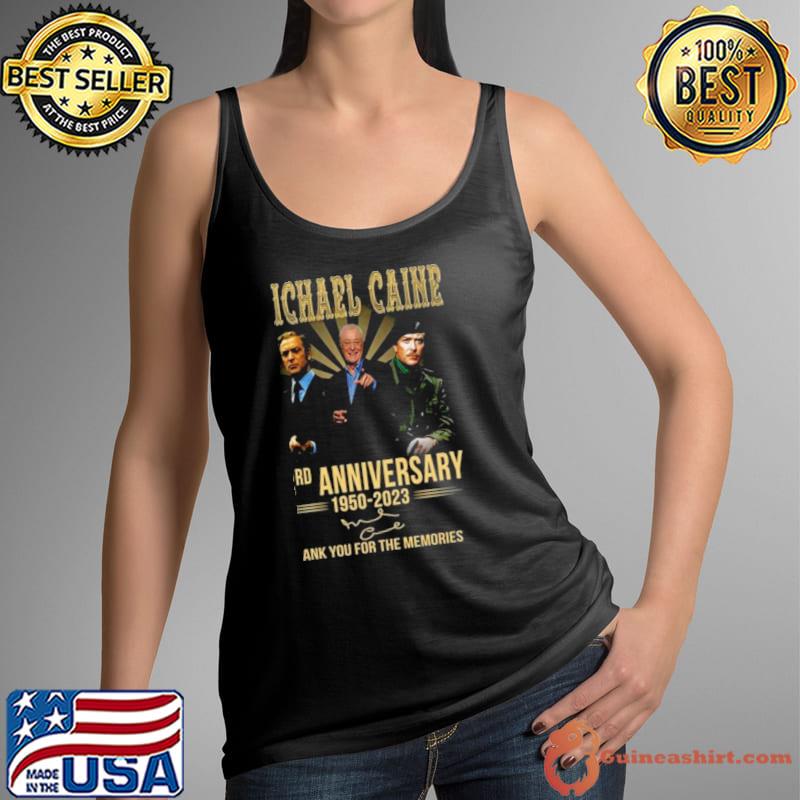 Michael Caine 73rd Anniversary 1950 – 2023 Thank You For The Memories Signature Shirt Tank Top