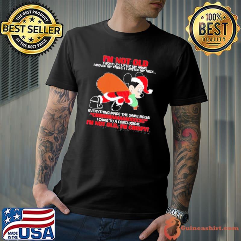 Mickey I’m Not Old Im Crispy Shirt
