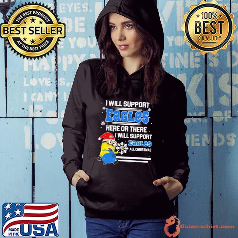 Minion Morehead State Eagles I Will Support Eagles Here Or There I Will Support Eagles All Christmas s Hoodie