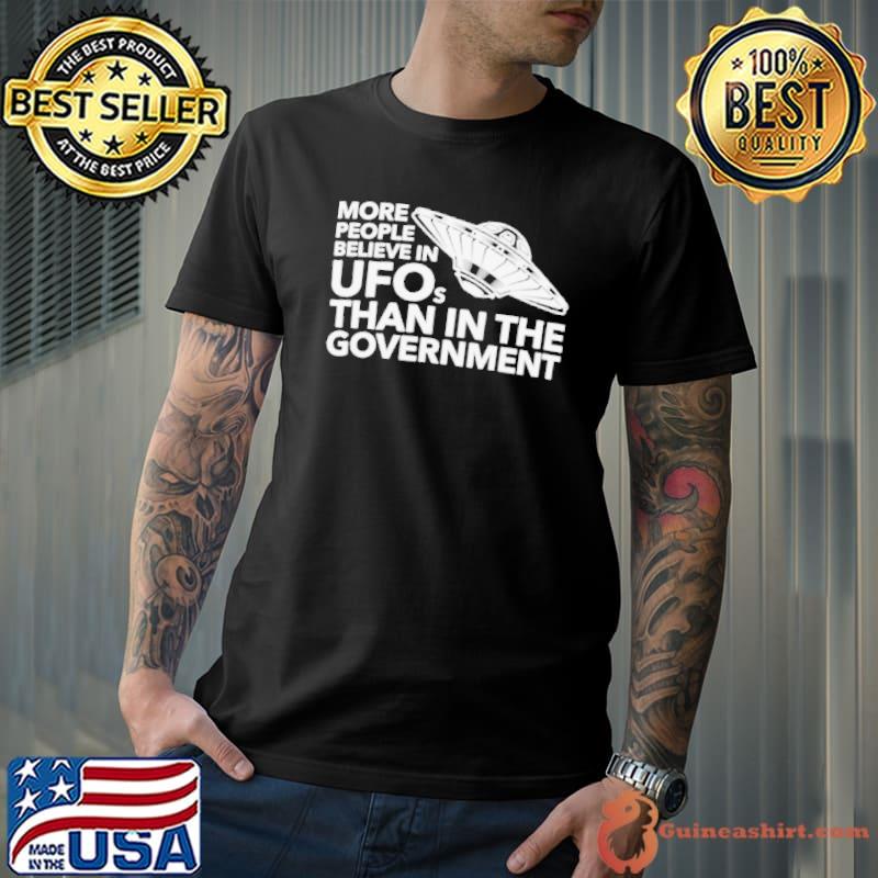 More people believe in UFOs than in the government shirt