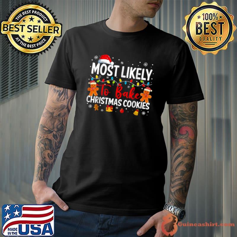 Most Likely To Bake Cookies In Christmas shirt