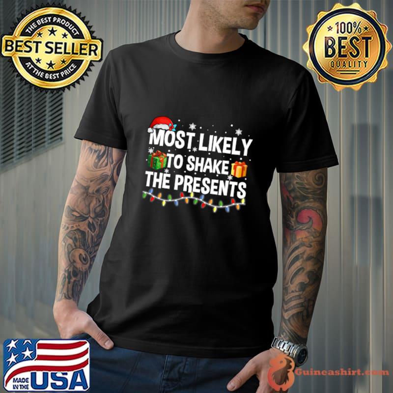 Most likely to shake the presents lights santa hat Family christmas T-Shirt