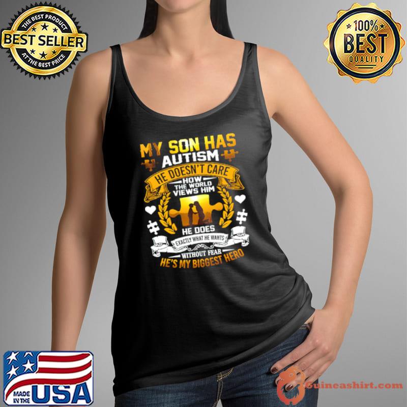 My Son Has Autism He Doesn’t Care How The World Views Him s Tank Top