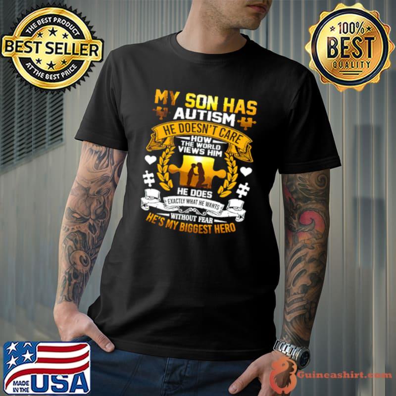 My Son Has Autism He Doesn’t Care How The World Views Him shirt
