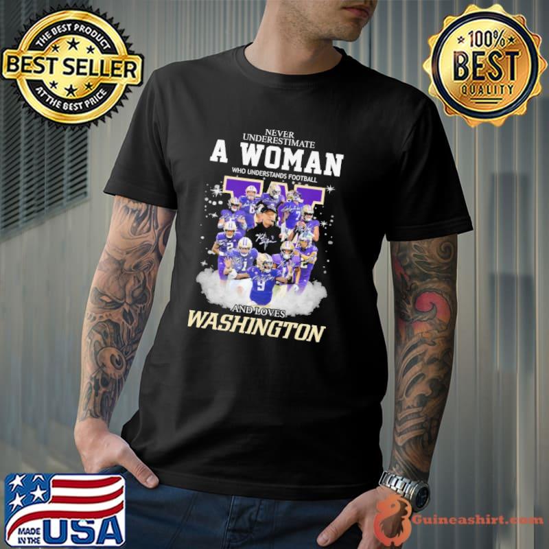 Never underestimate a woman understands football and loves Washington signature s Unisex