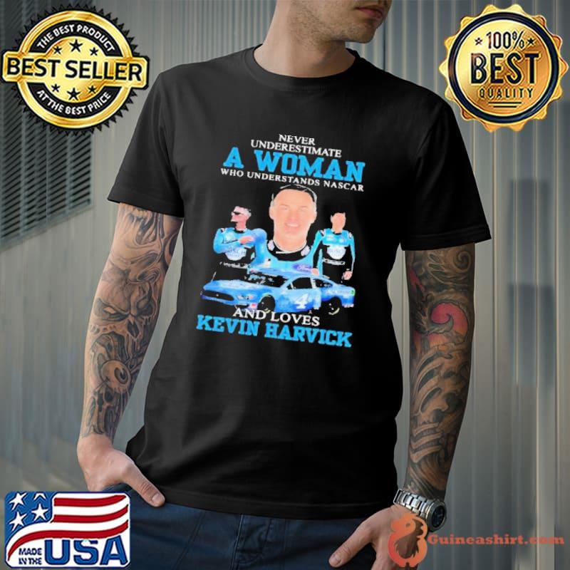 Never underestimate a woman understands nascar and loves Kevin Harvick shirt