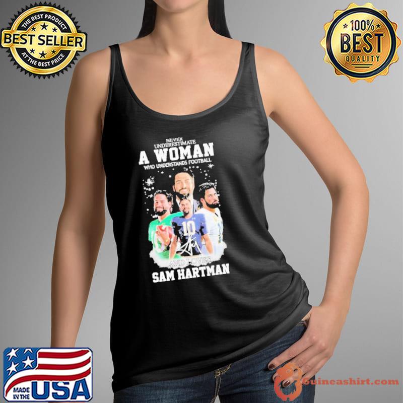 Never Underestimate a Woman who understands Football and loves Sam Hartman signature shirt