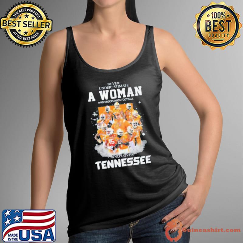 Never Underestimate A Woman Who Understands Football And Loves Tennessee Volunteers Shirt Tank Top