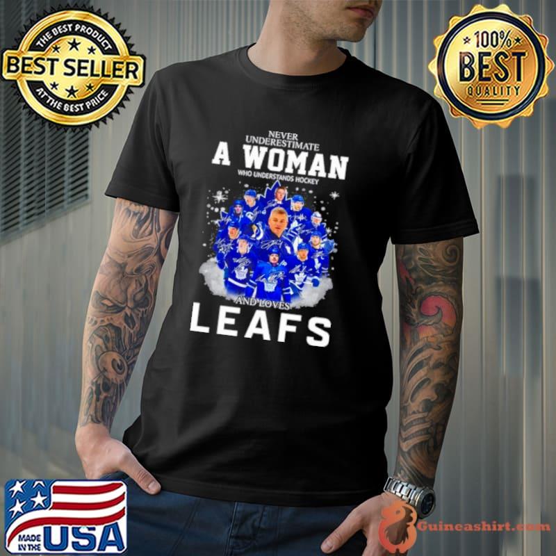 Never underestimate a woman who understands Hockey and love Toronto Maple Leafs 2023 signatures shirt