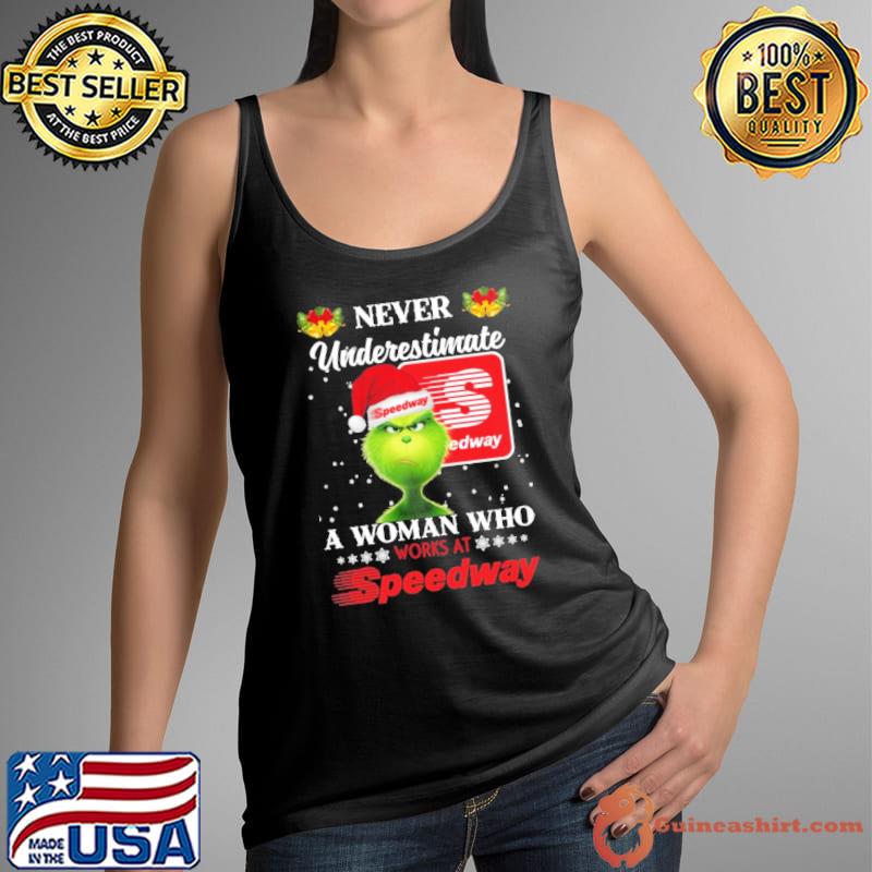 Never underestimate a woman who works at Speedway Grinch s Tank Top
