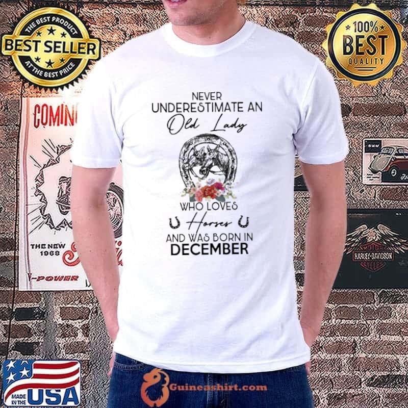 Never underestimate old lady who loves horse was born in December flower shirt