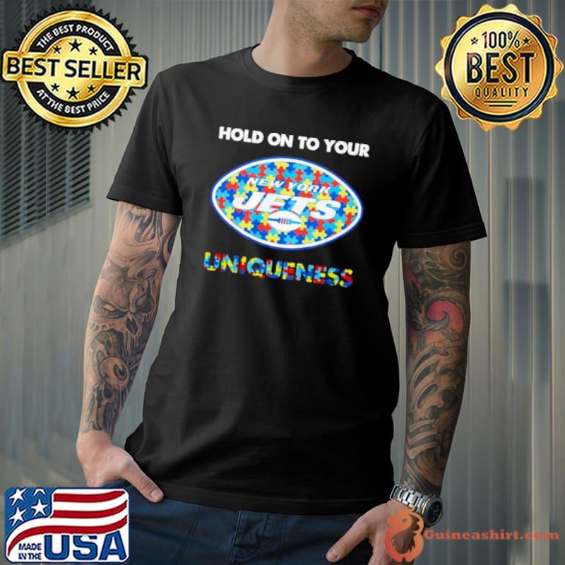New York Jets NFL Hold on to Your Uniqueness Shirt