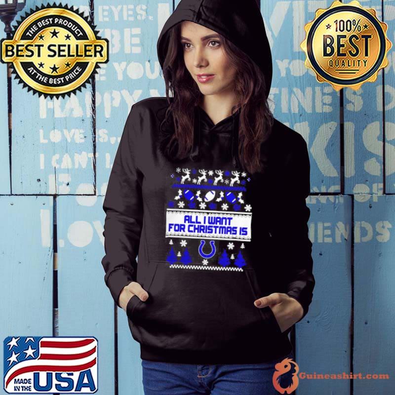 Nfl All I Want For Christmas Is Indianapolis Colts Shirt Hoodie