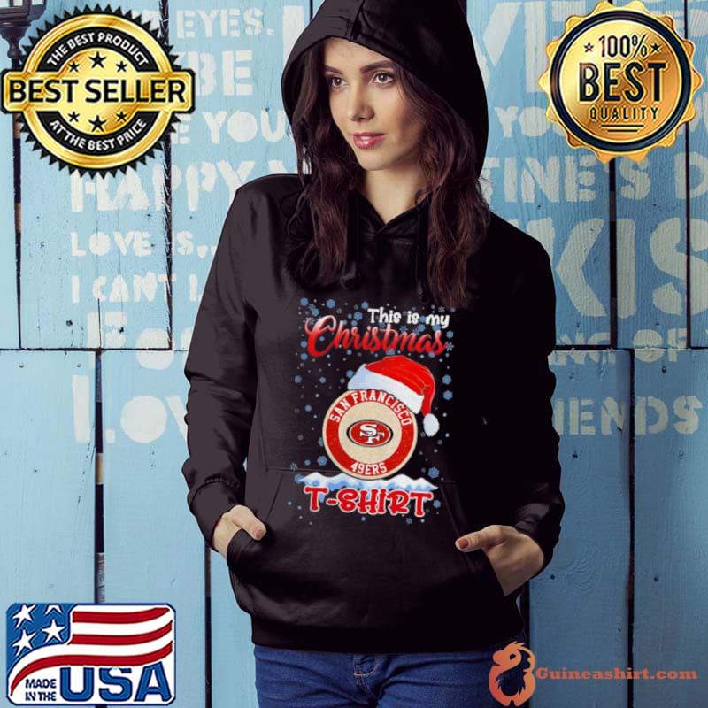 Nfl San Francisco 49Ers This Is My Christmas 2023 Shirt Hoodie