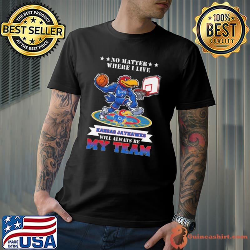 No Matter Where I Live Kansas Jayhawks Mascot Will Always Be My Team Shirt