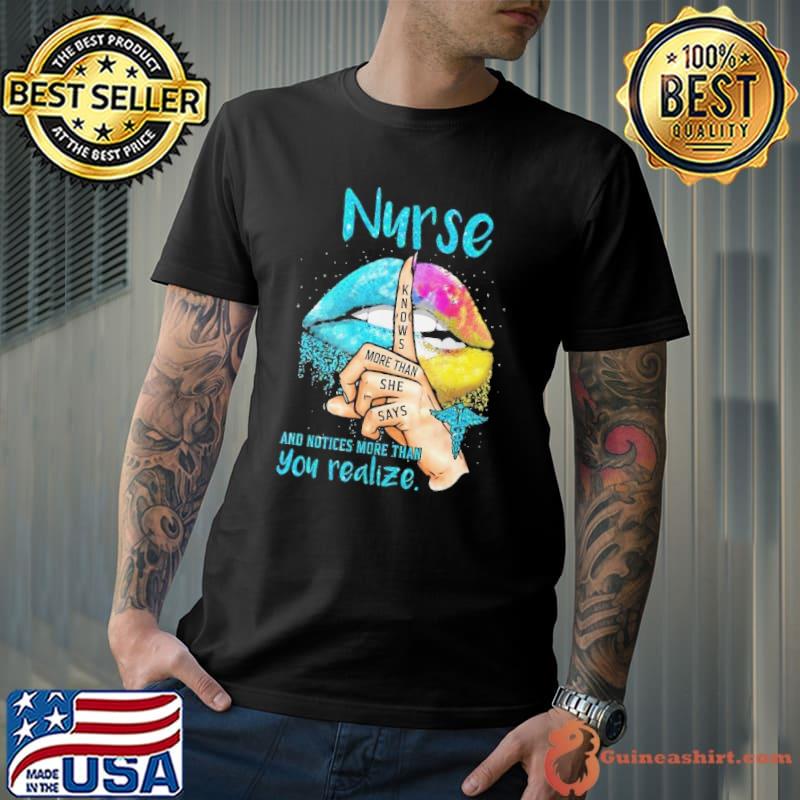 Nurse knows more than she says notices more than you realize lips watercolor shirt