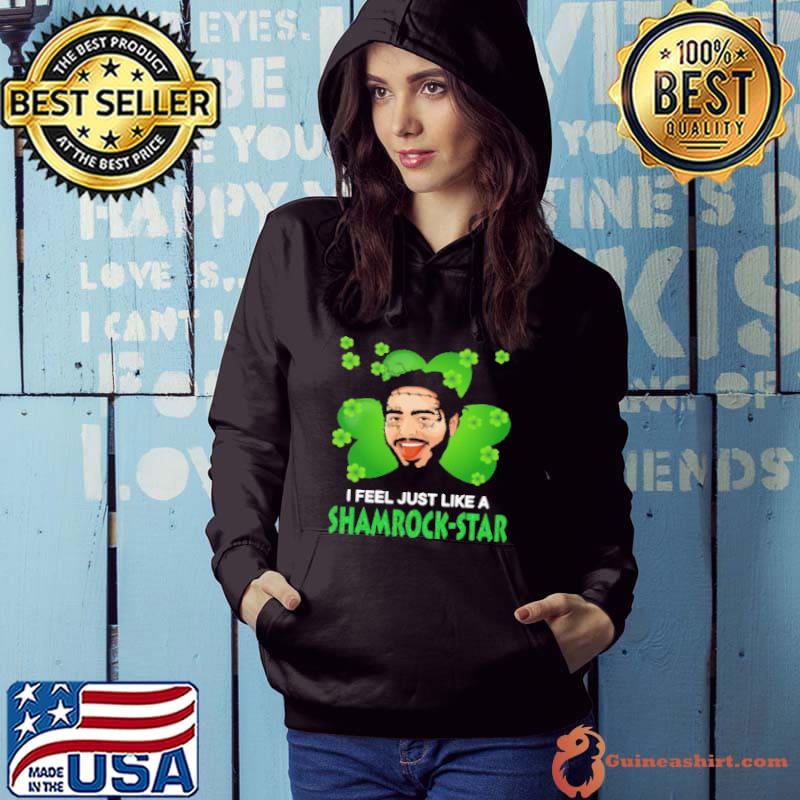 Patrick Day Post Malone I Feel Just Like A Shamrock Star Shirt Hoodie