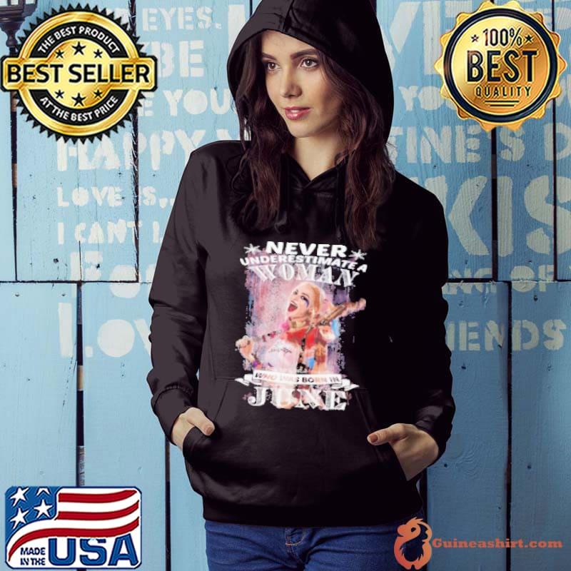 Quinn Never Underestimate A Woman Who Was Born In June Shirt Hoodie