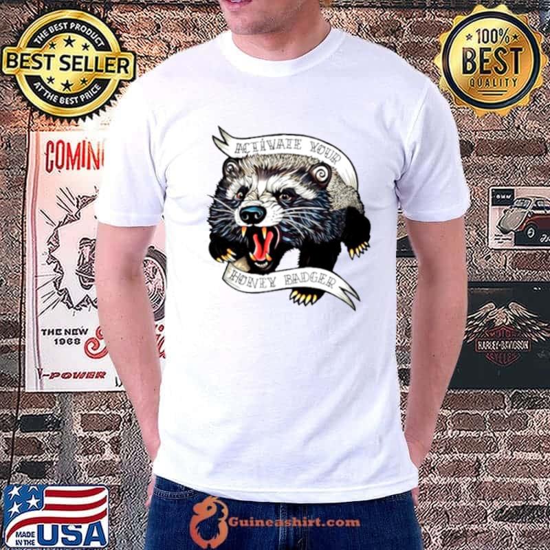 Raccoon activate your honey badger shirt