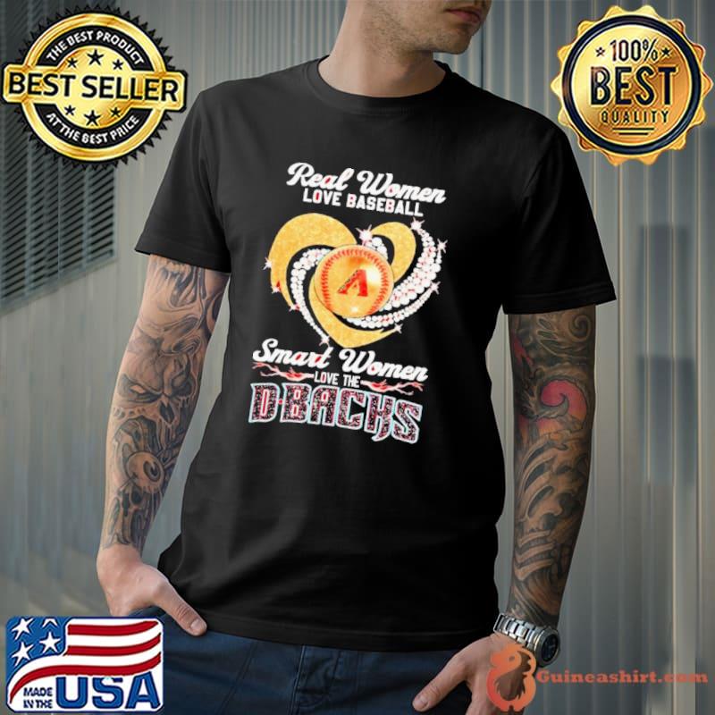 Real Women Love Baseball Smart Women Love The Arizona Diamondbacks Diamond Heart 2023 shirt