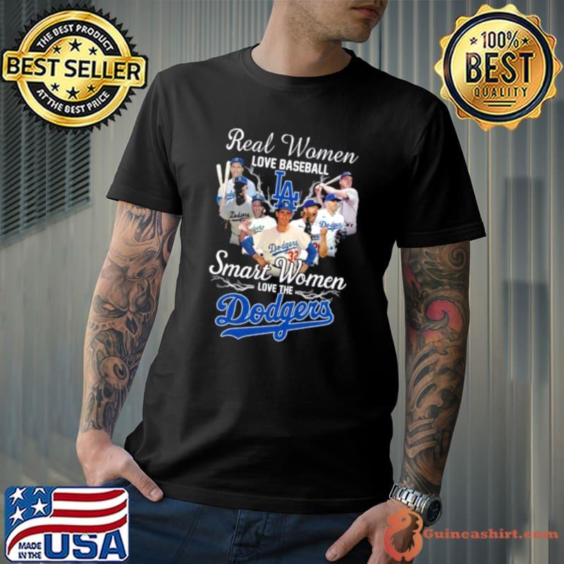 Real Women Love Baseball Smart Women Love The Los Angeles Dodgers Players 2023 Shirt