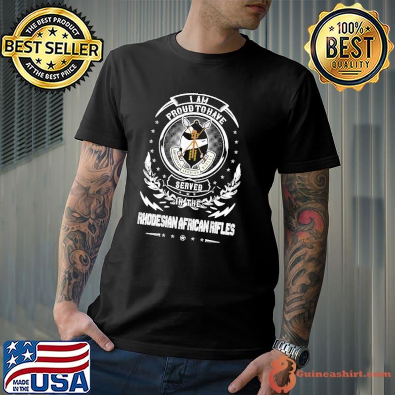 Rhodesian African Rifles I Am Proud To Have Served shirt