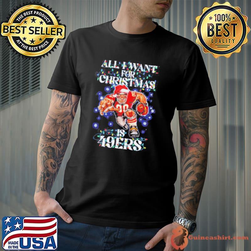 San Francisco 49ers all I want for christmas is santa mascot Shirt