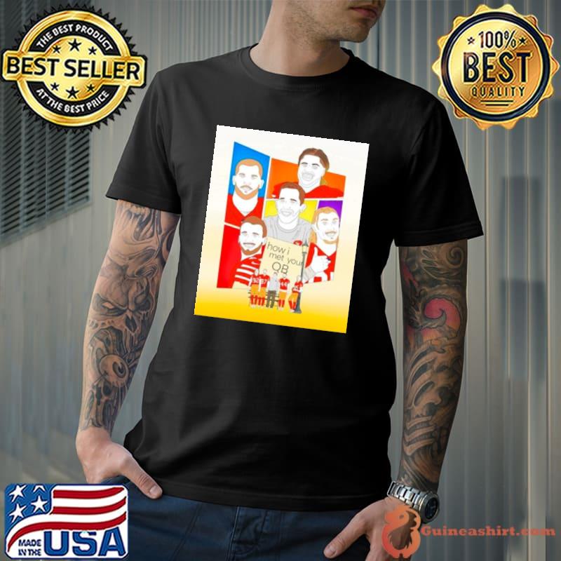 San Francisco 49ers how I met your QB shirt