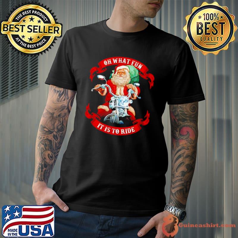 Santa Claus oh what fun it is to ride Christmas shirt