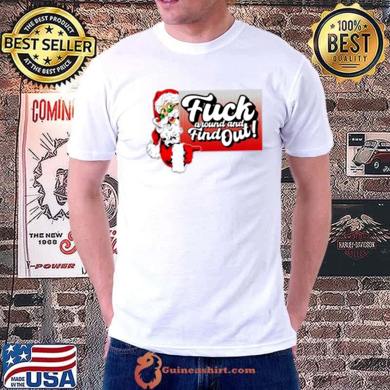 Santa fuck around and find out shirt