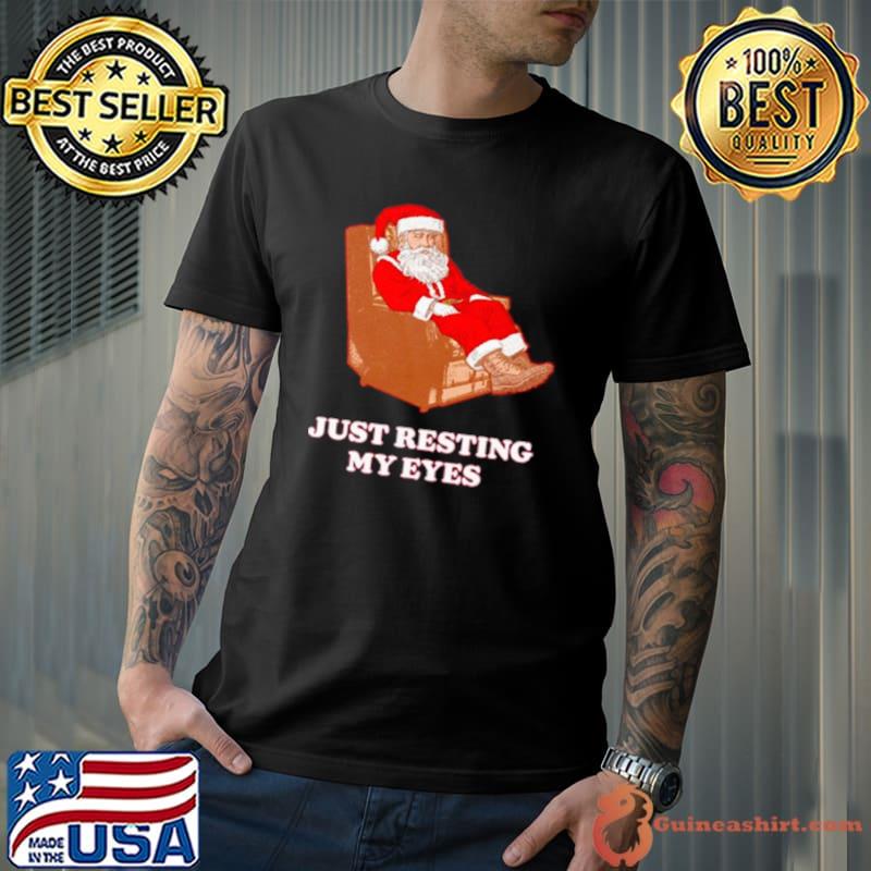 Santa just resting my eyes shirt