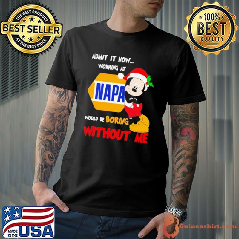 Santa Mickey Mouse Admit It Now Working At Napa Would Be Boring Without Me Christmas Shirt