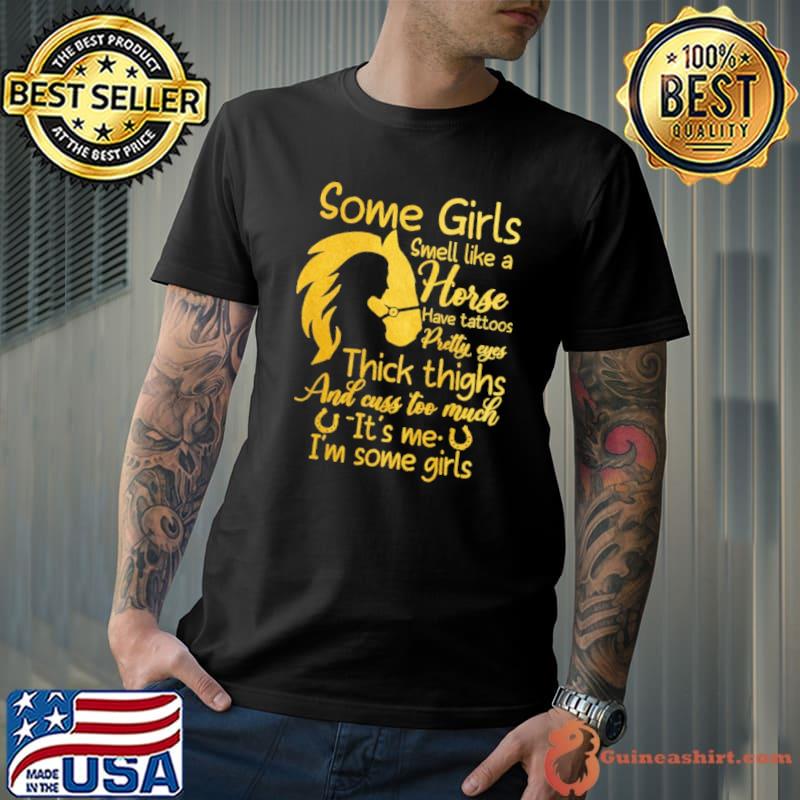 Smell Like A Horse Pretty Eyes I'm Some Girls Horse Girls shirt