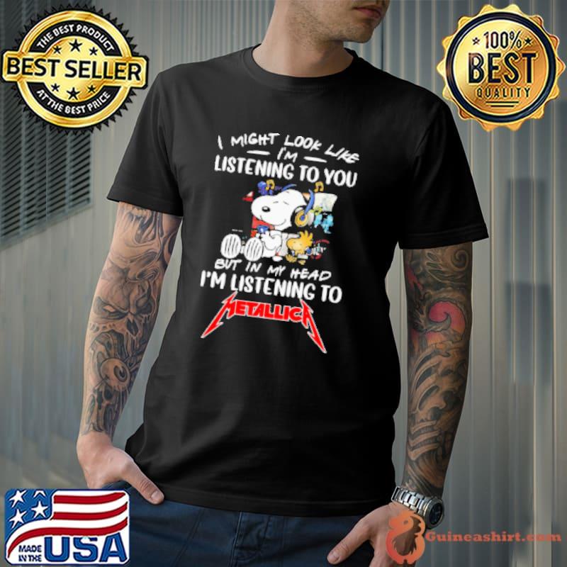 Snoopy And Woodstock I Might Look Like I’M Listening To You But In My Head I’M Listening To Metallica Shirt
