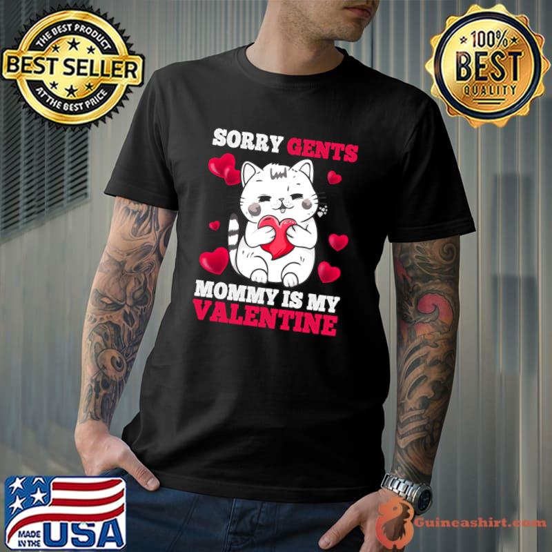 Sorry Gents Mommy Is My Valentine Happy Valentines Day 2024 T-Shirt