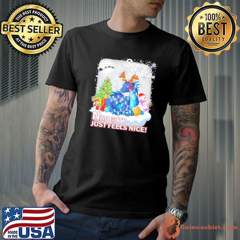 Sorry Santa Naughty Just Feels Nice Dragon Christmas Shirt