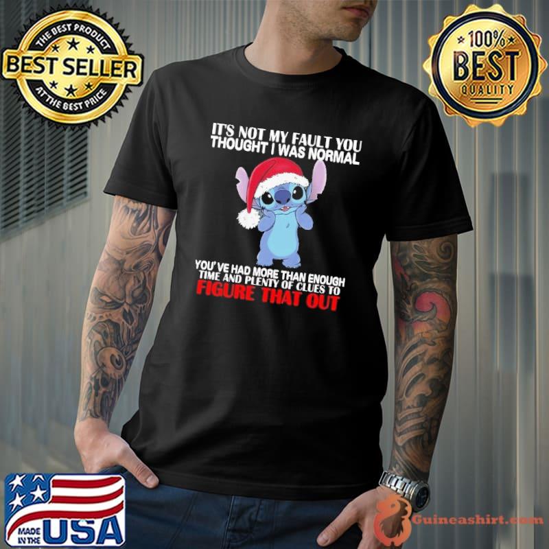Stitch It's Not My Fault You Thought I Was Normal Christmas Shirt Unisex