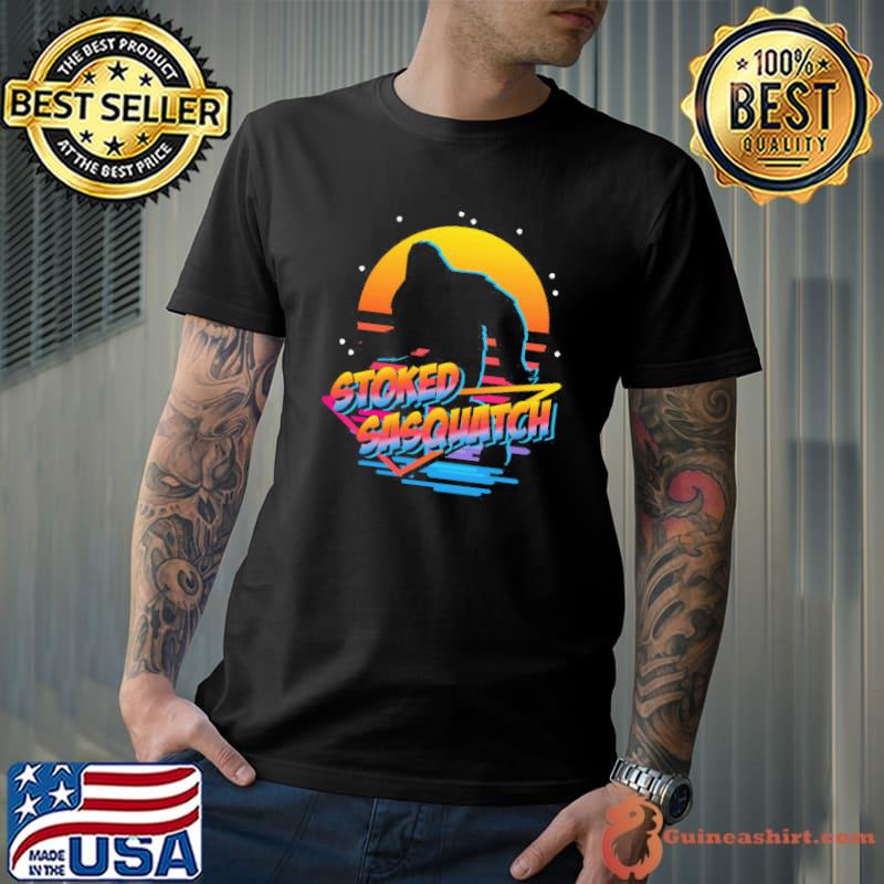Stoked Sasquatch Shirt