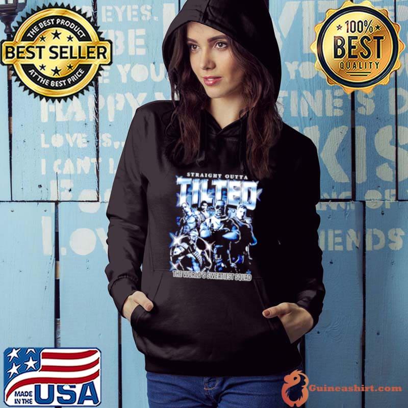 Straight outta tilted the world’s sweatiest squad s Hoodie