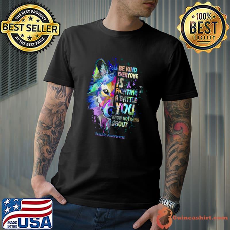 Suicide Awareness Be Kind Everyone Is Fighting A Battle Wolf Watercolor T-Shirt