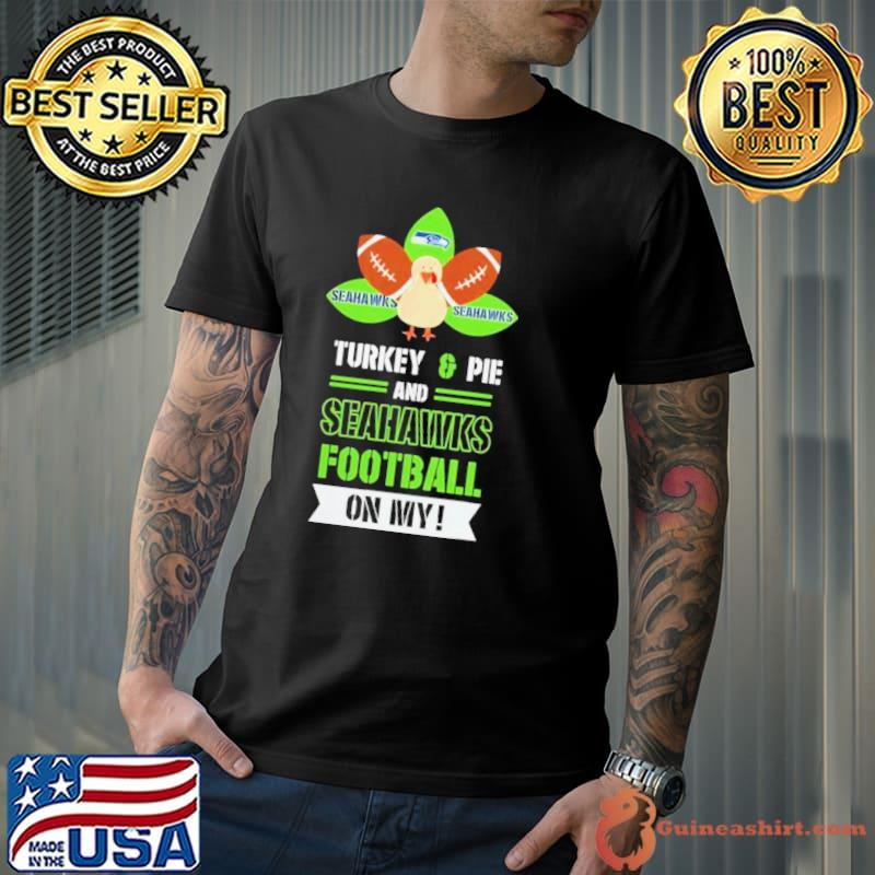 Thanksgiving Turkey And Pie Seahawks Football Shirt