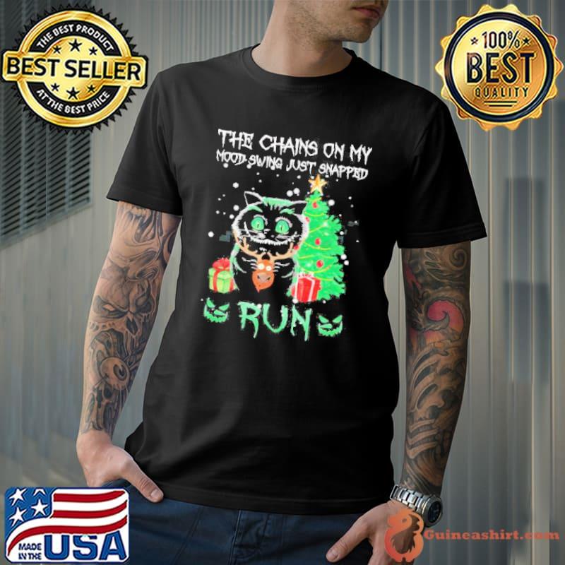 The Chains On My Mood Swing Just Snapped Run Creepy Black Cat Reindeer Merry Christmas Shirt