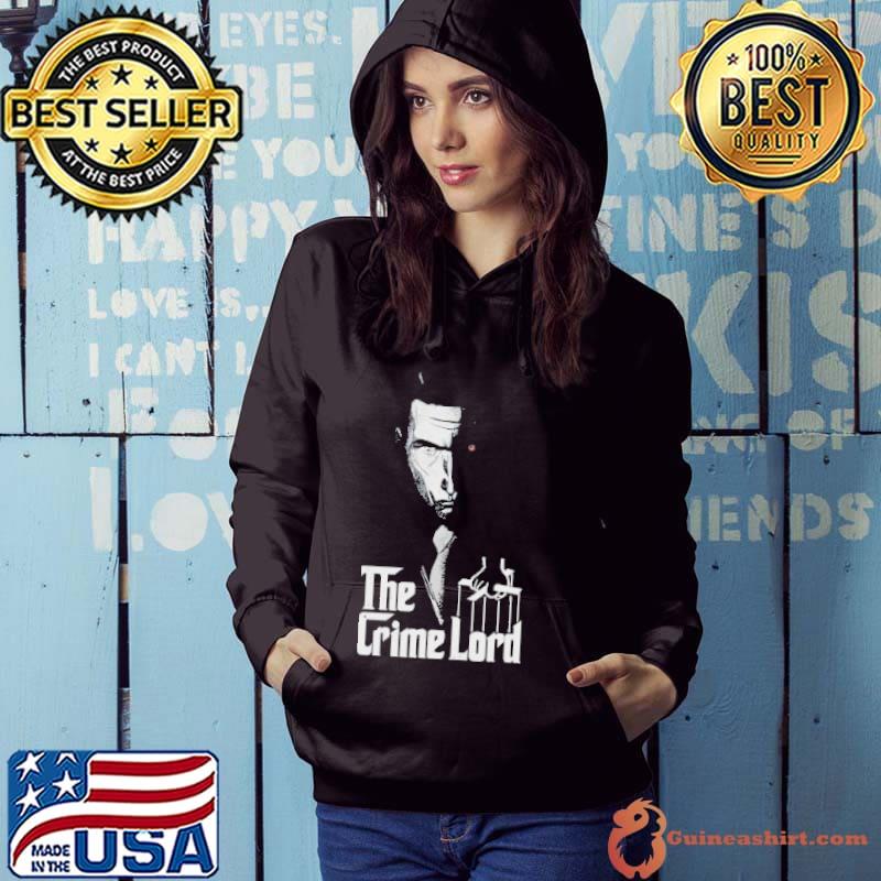 The Crime Lord Shirt Hoodie