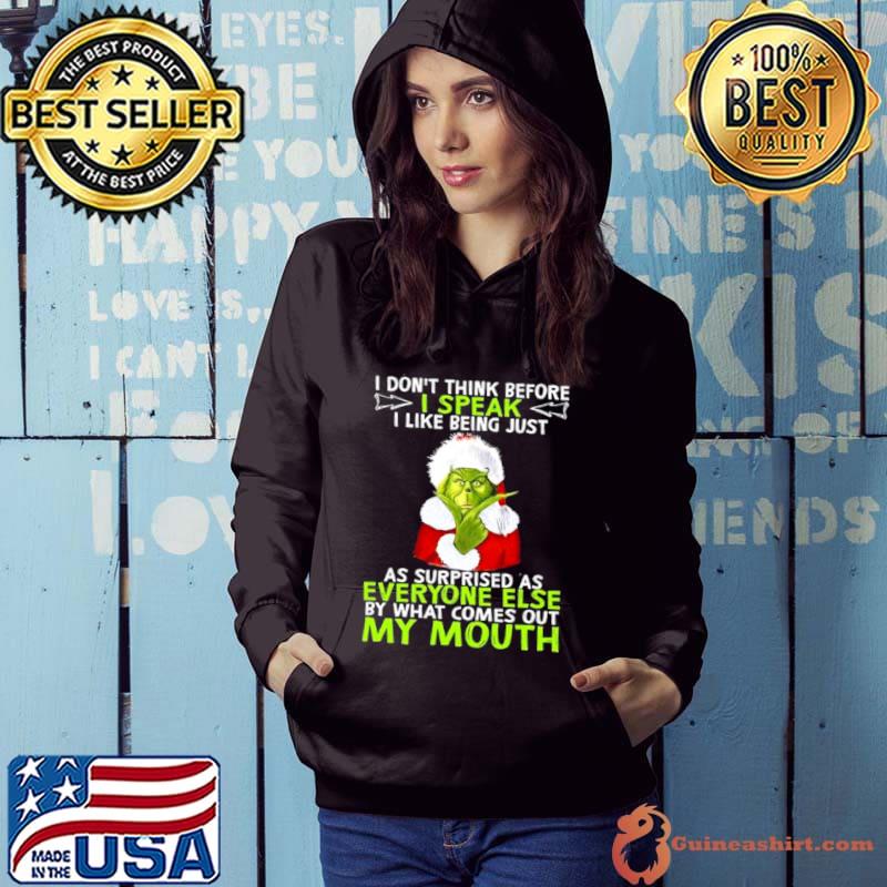 The Grinch Santa I don’t think before I speak I like being just as surprised as everyone else Christmas 2023 Shirt Hoodie