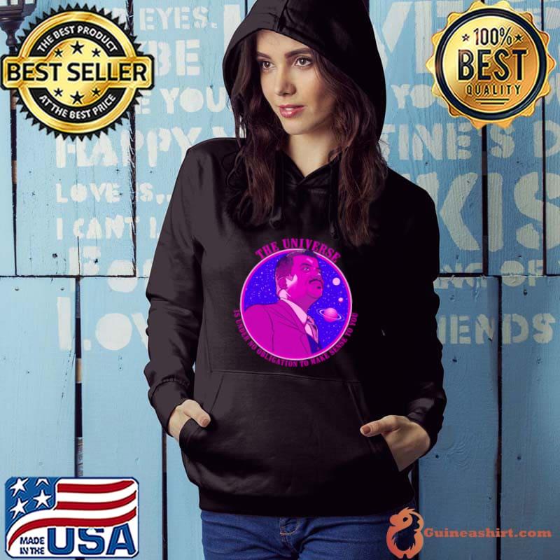 The Universe Nerdy Science Ndgt Neil Tyson Quote Shirt Hoodie