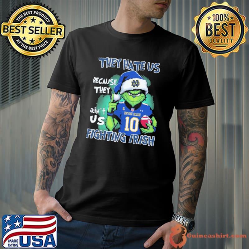 They hate us because they ain't us Fighting Irish Grinch xmas shirt