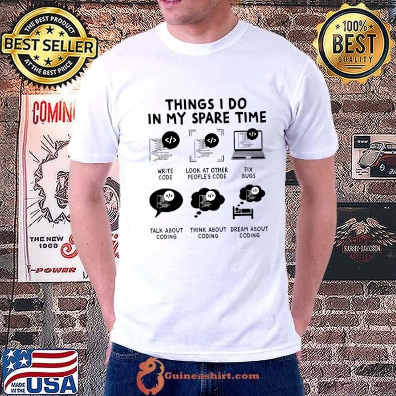 Things I Do In My Spare Time Computer Coding Nerdy Coder T-Shirt