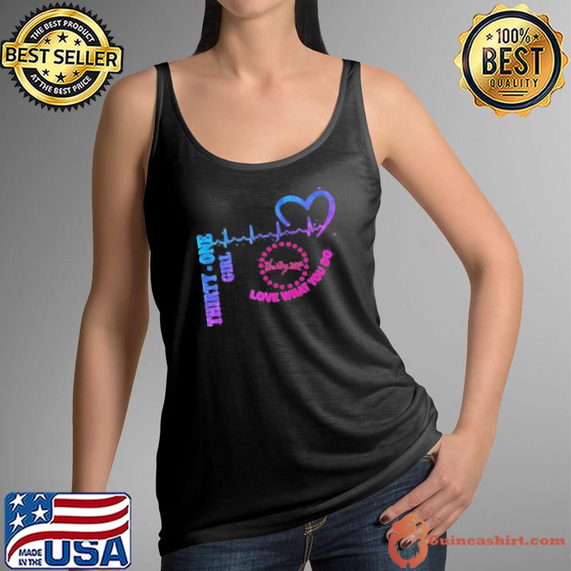 Thirty One Girl Love What You Do Heartbeat Shirt Tank Top