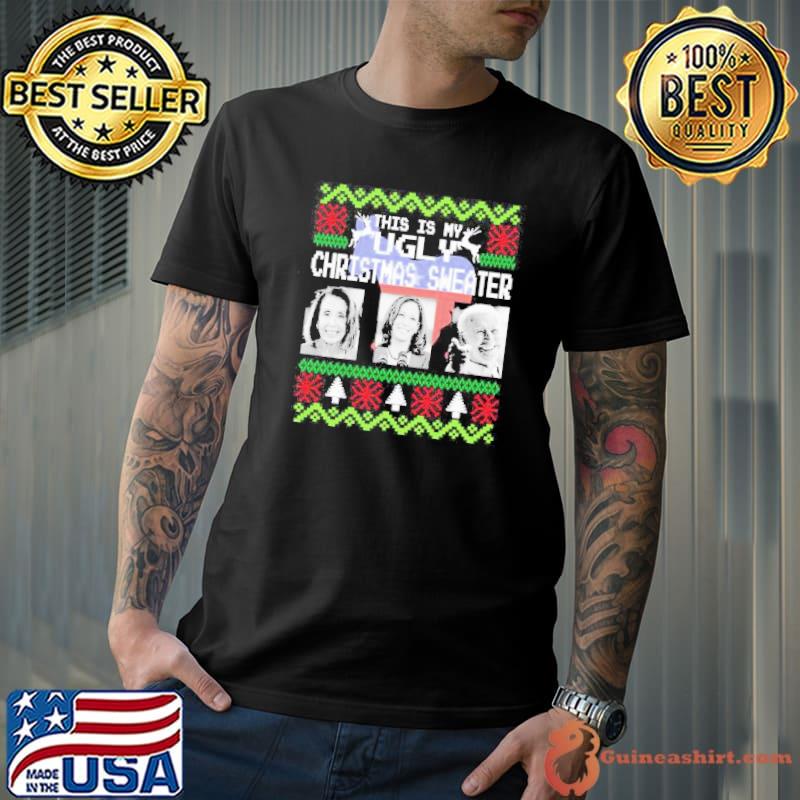 This Is My Ugly Christmas Sweater Nancy Pelosi Kamala Harris Joe Biden for Christmas Shirt