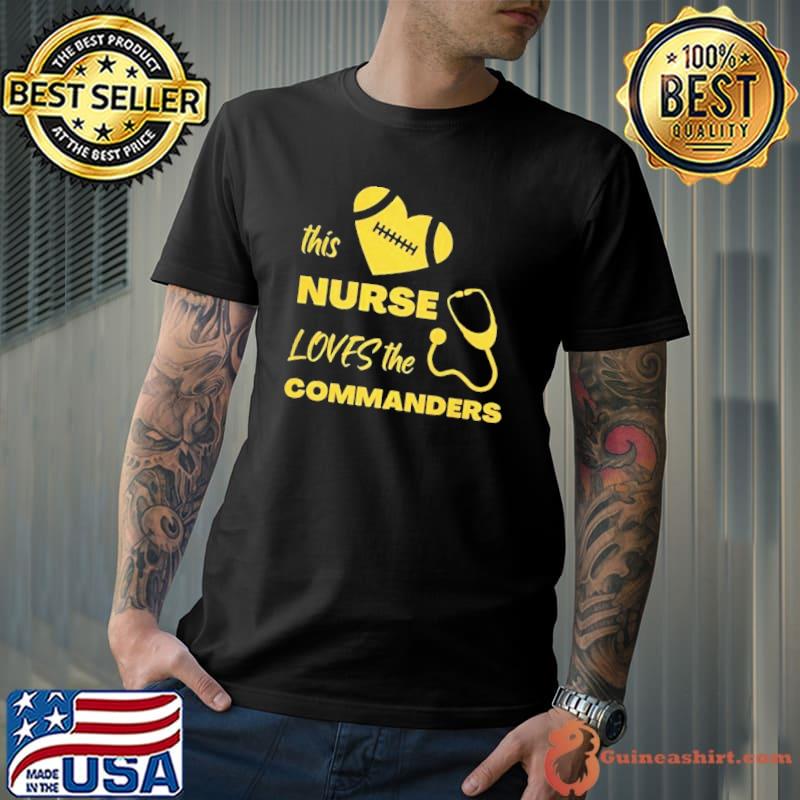 This Nurse Loves The Commanders shirt